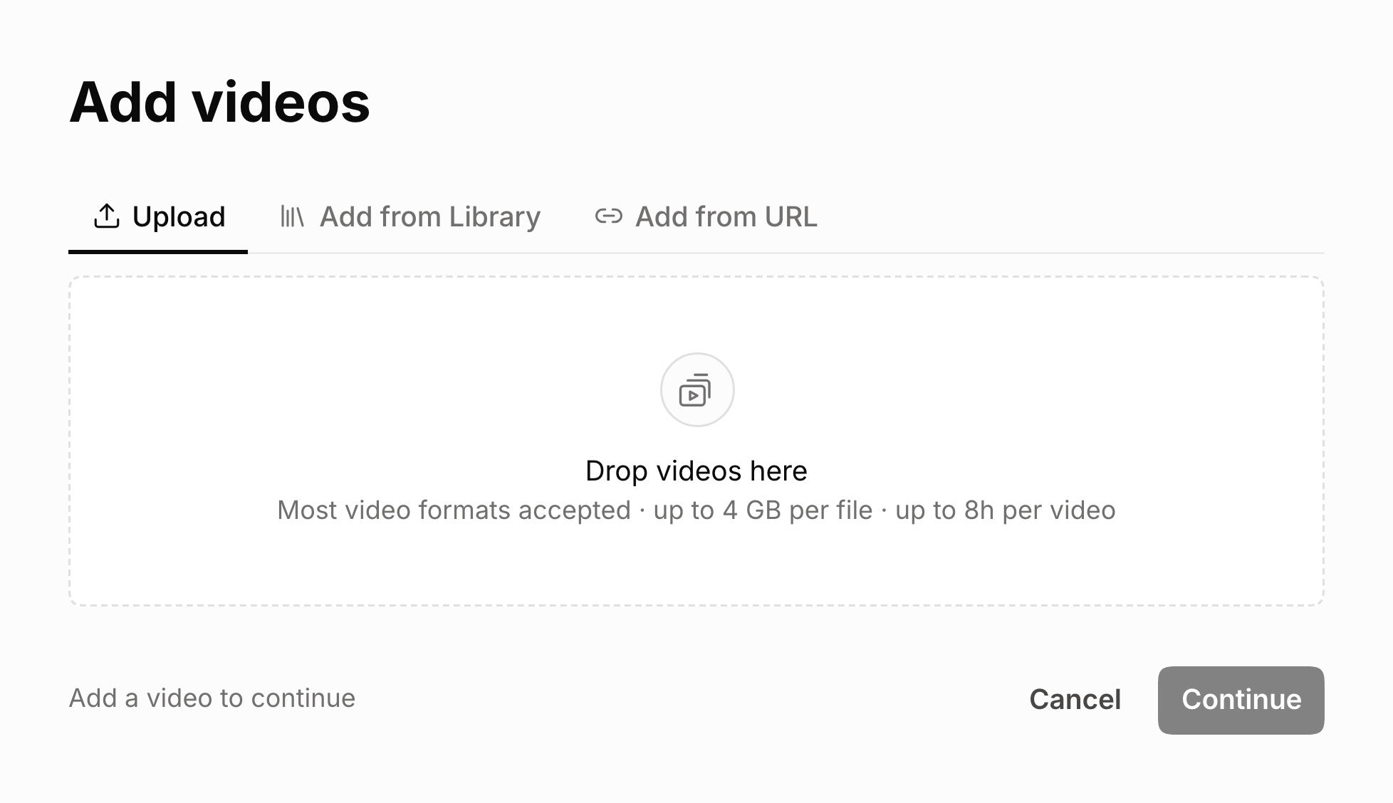 The Add videos step with Upload, Add from Library and Add from URL tabs above a Drop videos here area, which notes most video formats accepted, up to 4 GB per file and up to 8h per video